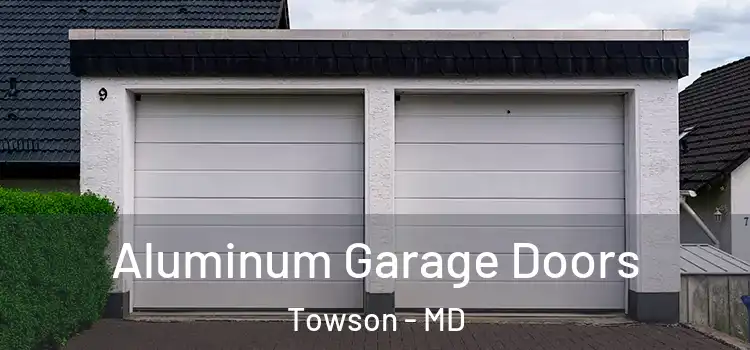  Aluminum Garage Doors Towson - MD