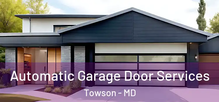  Automatic Garage Door Services Towson - MD