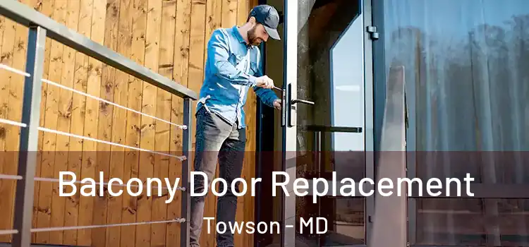  Balcony Door Replacement Towson - MD