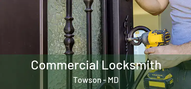 Commercial Locksmith Towson - MD