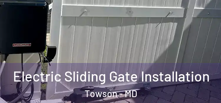  Electric Sliding Gate Installation Towson - MD