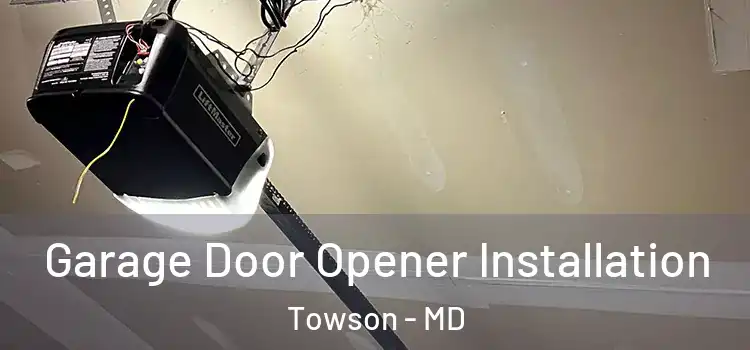  Garage Door Opener Installation Towson - MD