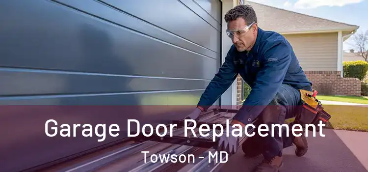  Garage Door Replacement Towson - MD