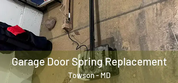  Garage Door Spring Replacement Towson - MD