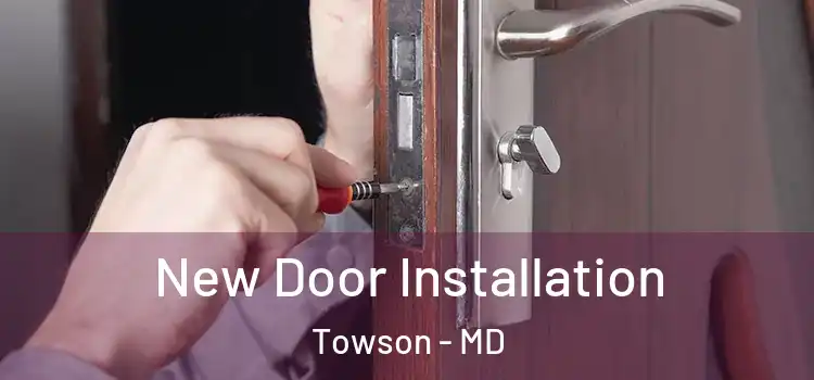  New Door Installation Towson - MD