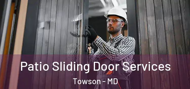Patio Sliding Door Services Towson - MD