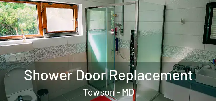 Shower Door Replacement Towson - MD