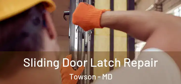 Sliding Door Latch Repair Towson - MD