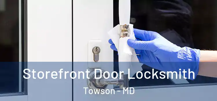 Storefront Door Locksmith Towson - MD